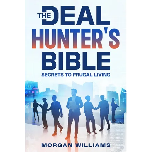 The Deal Hunter's Bible: Secrets to Frugal Living - Paperback