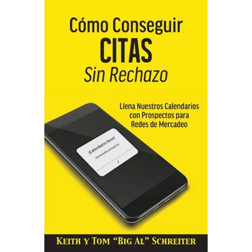 Cómo Conseguir Citas Sin Rechazo: Llena Nuestros Calendarios con Prospectos para Redes de Mercadeo - Paperback