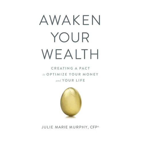 Awaken Your Wealth: Creating a PACT to OPTIMIZE YOUR MONEY and YOUR LIFE - Paperback