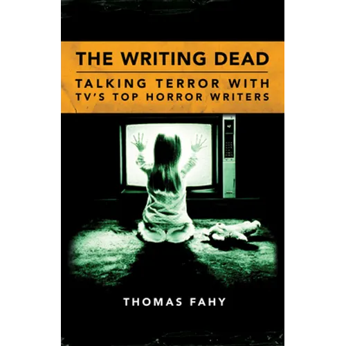 Writing Dead: Talking Terror with TV's Top Horror Writers - Paperback