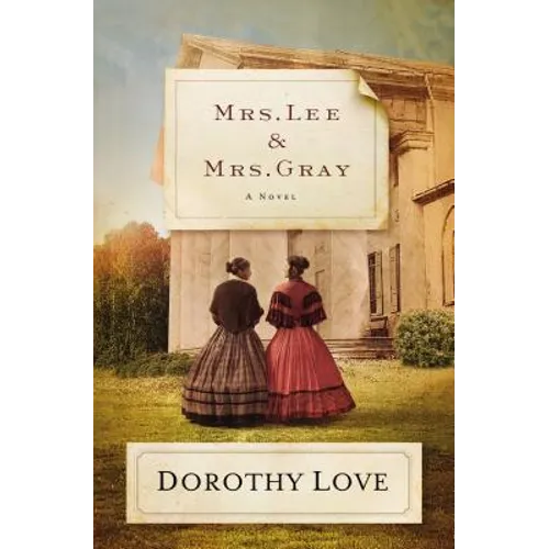 Mrs. Lee and Mrs. Gray: Civil War-Era Historical Novel Inspired by the True Friendship Between Two Extraordinary Women from History - Paperback