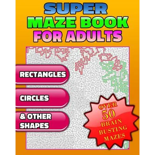 Super Maze Book For Adults. Are You Up for the Challenge? Solutions & Answers. (Maze Puzzle Books) - Paperback