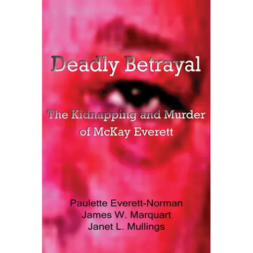 Deadly Betrayal: The Kidnapping and Murder of McKay Everett Volume 5 - Paperback