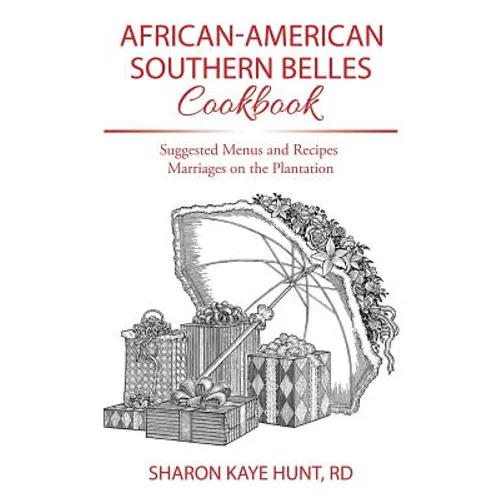 African-American Southern Belles Cookbook: Suggested Menus and Recipes Marriages on the Plantation - Paperback