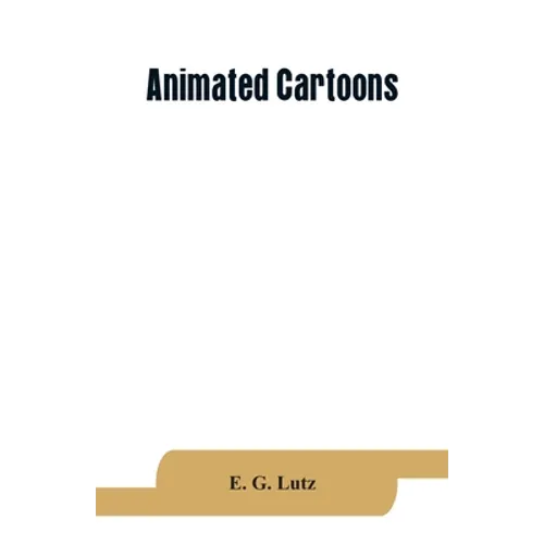 Animated cartoons; how they are made, their origin and development - Paperback