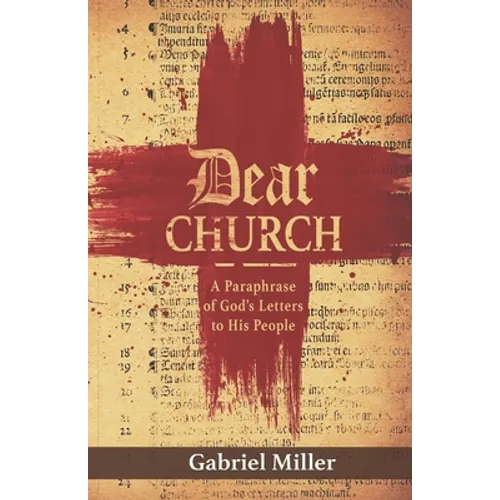 Dear Church: A Paraphrase of God's Letters to His People - Paperback
