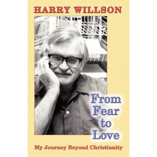 From Fear to Love: My Journey Beyond Christianity - Paperback