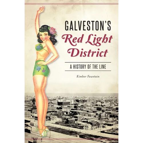 Galveston's Red Light District: A History of the Line - Paperback