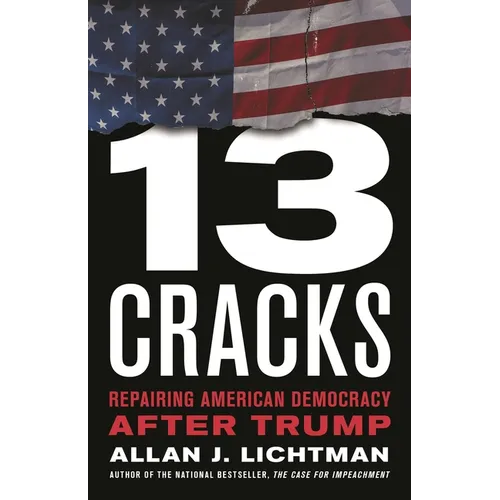 Thirteen Cracks: Repairing American Democracy After Trump - Hardcover
