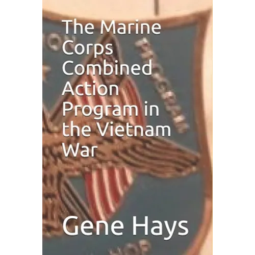 The Marine Corps Combined Action Program in the Vietnam War - Paperback