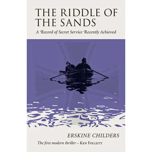 The Riddle of the Sands: A Record of Secret Service Recently Achieved - Paperback
