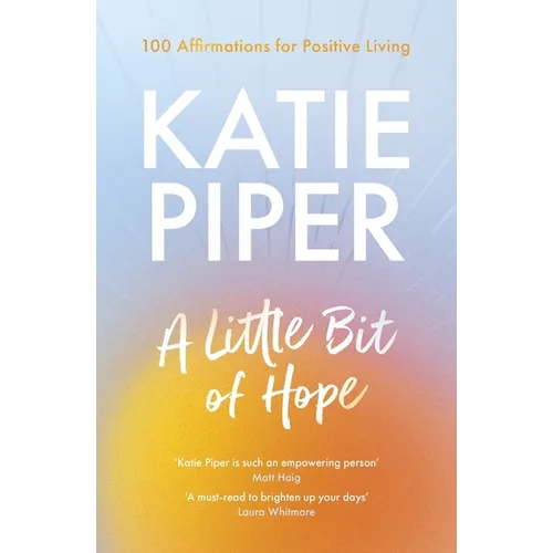 A Little Bit of Hope: 100 Affirmations for Positive Living - Paperback