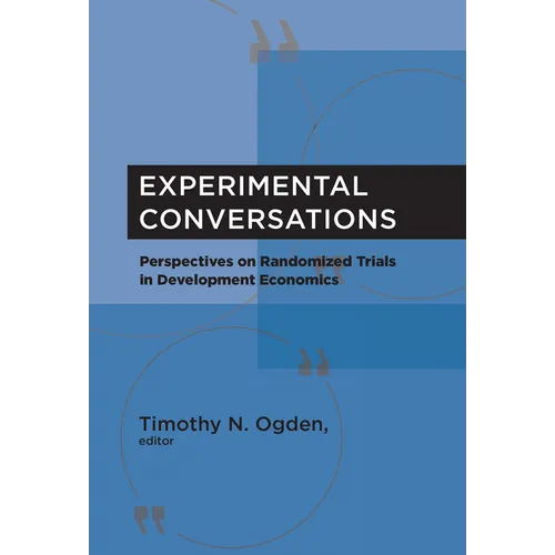 Experimental Conversations: Perspectives on Randomized Trials in Development Economics - Paperback