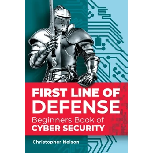 First Line of Defense: The Beginners Book of Cyber Security - Paperback