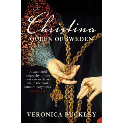 Christina Queen of Sweden: The Restless Life of a European Eccentric - Paperback