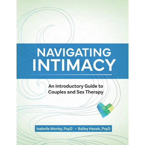 Navigating Intimacy: An Introductory Guide to Couples and Sex Therapy - Paperback