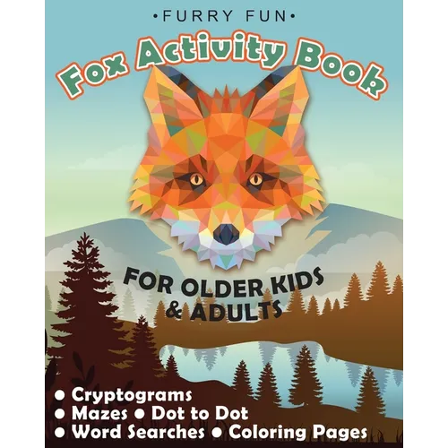 Furry Fun: Fox Activity Book for older kids & adults: Cryptograms, mazes, dot to dot, word searches, coloring pages: Foxy fun for - Paperback