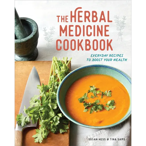 The Herbal Medicine Cookbook: Everyday Recipes to Boost Your Health - Paperback