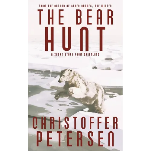 The Bear Hunt: A short story of hunting, shamanism and jealousy in Greenland - Paperback