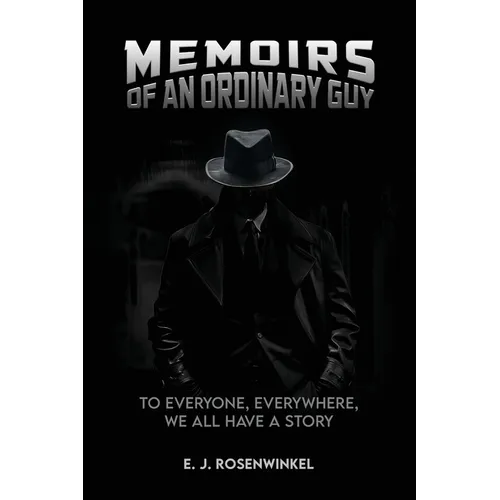 Memoirs of an Ordinary Guy: To Everyone, Everywhere, We All Have a Story - Paperback