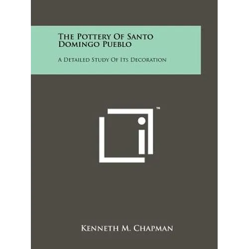 The Pottery Of Santo Domingo Pueblo: A Detailed Study Of Its Decoration - Paperback