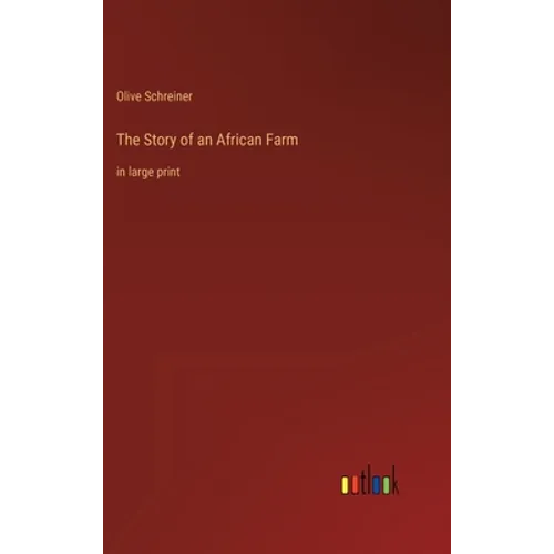 The Story of an African Farm: in large print - Hardcover