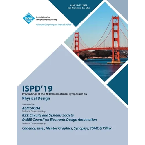 Ispd'19: Proceedings of the 2019 International Symposium on Physical Design - Paperback