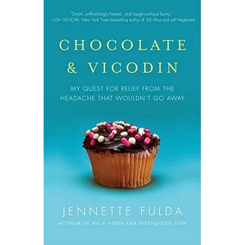 Chocolate & Vicodin: My Quest for Relief from the Headache That Wouldn't Go Away - Paperback