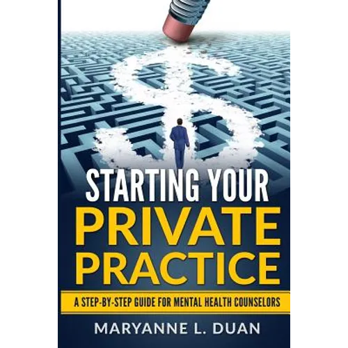 Starting Your Private Practice: A step-by-step guide for mental health counselors - Paperback