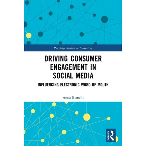 Driving Consumer Engagement in Social Media: Influencing Electronic Word of Mouth - Paperback