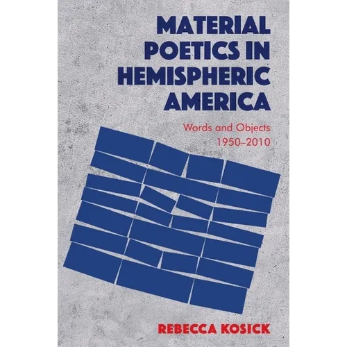 Material Poetics in Hemispheric America: Words and Objects 1950-2010 - Paperback