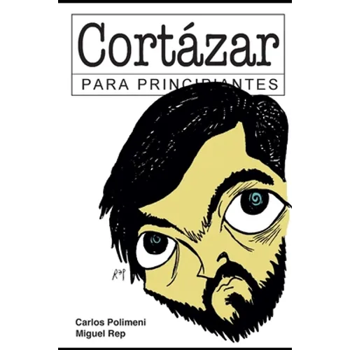 Cortázar para Principiantes: con ilustraciones de Rep - Paperback