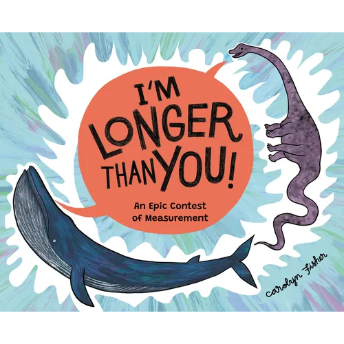 I'm Longer Than You!: An Epic Contest of Measurement - Hardcover