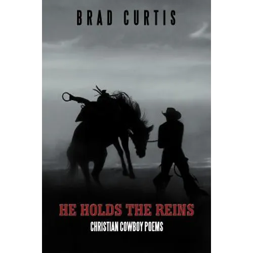 He Holds the Reins: Christian Cowboy Poems - Paperback