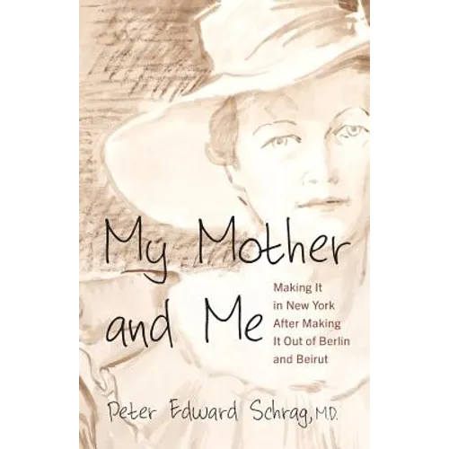 My Mother and Me: Making It in New York After Making It Out of Berlin and Beirut - Paperback