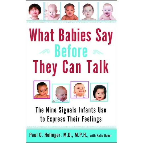 What Babies Say Before They Can Talk: The Nine Signals Infants Use to Express Their Feelings - Paperback
