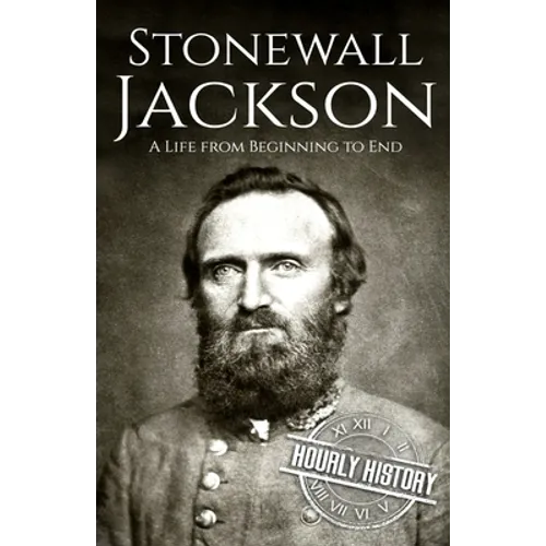 Stonewall Jackson: A Life from Beginning to End - Paperback