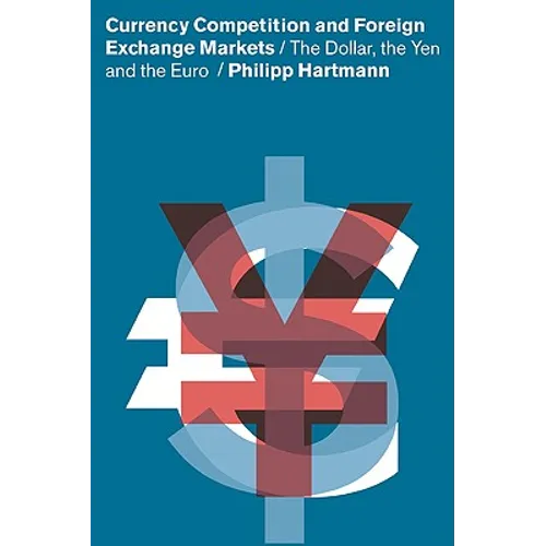 Currency Competition and Foreign Exchange Markets: The Dollar, the Yen and the Euro - Paperback