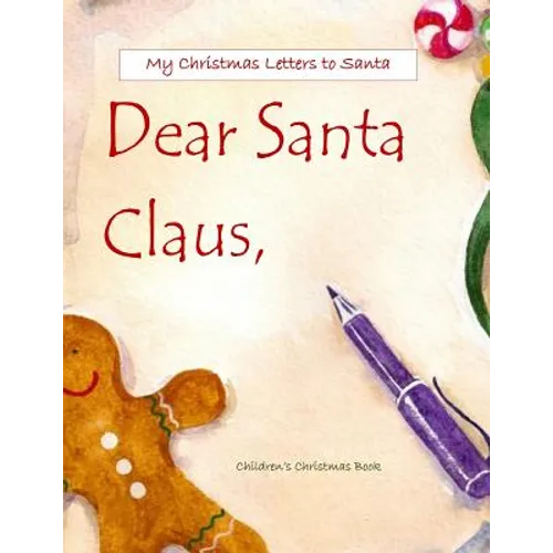 Dear Santa: Letters to Santa Claus; Christmas Letters to Santa in All Departments; Letters from Santa in all Departments;Christmas - Paperback
