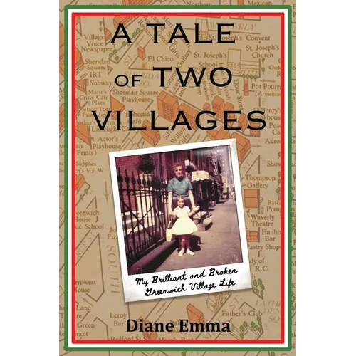 A Tale of Two Villages: My Brilliant and Broken Greenwich Village Life - Paperback