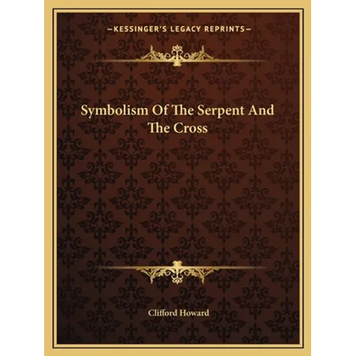 Symbolism Of The Serpent And The Cross - Paperback