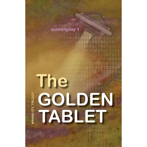 The Golden Tablet: Screenplay 1 - Paperback
