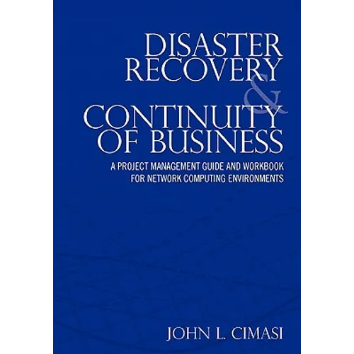 Disaster Recovery & Continuity of Business: A Project Management Guide and Workbook for Network Computing Environments - Paperback