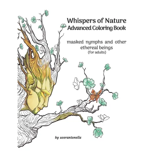 Whispers of Nature Advanced Coloring Book: masked nymphs and other ethereal beings (for adults) - Paperback