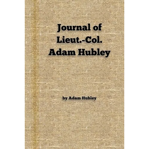 Journal of Lieut.-Col. Adam Hubley - Paperback