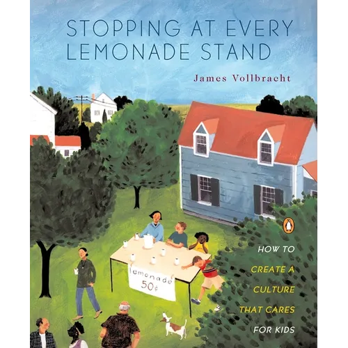 Stopping at Every Lemonade Stand: How to Create a Culture That Cares for Kids - Paperback