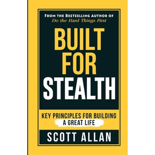 Built For Stealth: Key Principles for Building a Great Life - Paperback