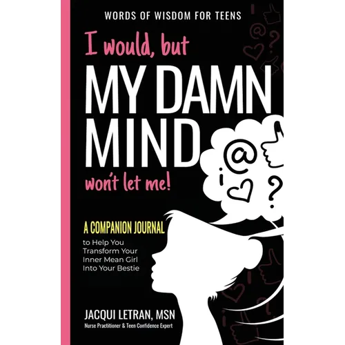 I would, but MY DAMN MIND won't let me: A Companion Journal to Help You Transform Your Inner Mean Girl Into Your Bestie - Paperback