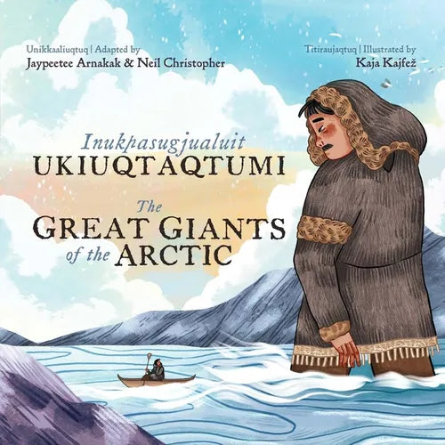 The Great Giants of the Arctic: Bilingual Inuktitut and English Edition - Hardcover