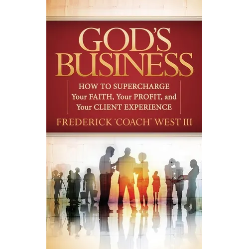 God's Business: How to Supercharge Your Faith, Your Profit, and Your Client Experience - Paperback